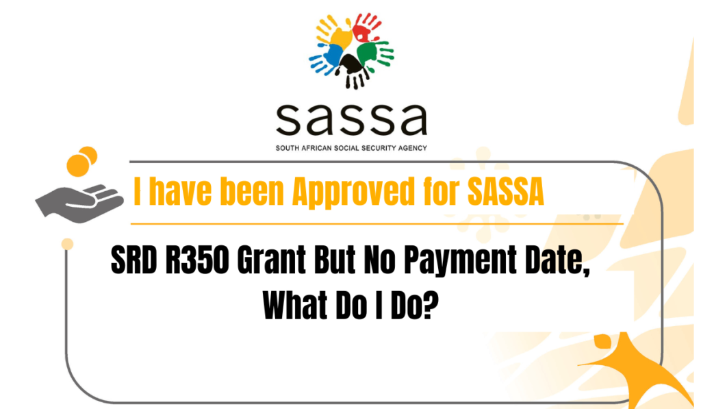 What To Do If Your SASSA SRD R350 Grant Is Approved but No Payday